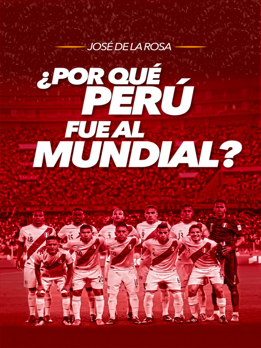 Title details for ¿Por qué Perú fue al mundial? by José De La Rosa - Available